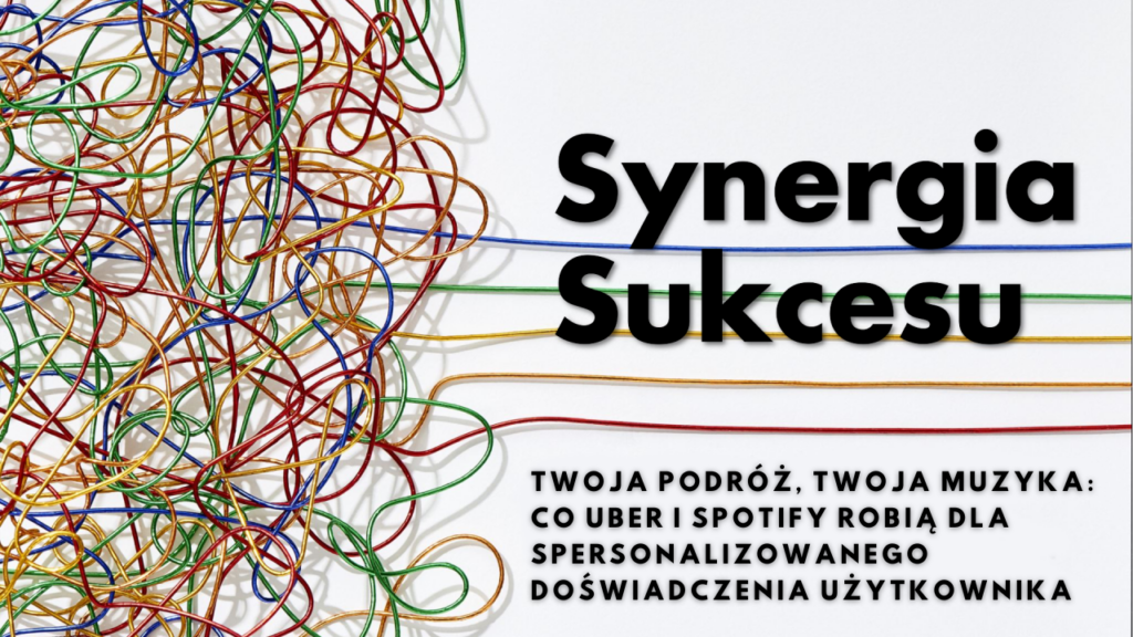 Plucky Rebels - Synergia Sukcesu - Twoja podróż, Twoja muzyka: Co Uber i Spotify robią dla spersonalizowanego doświadczenia użytkownika