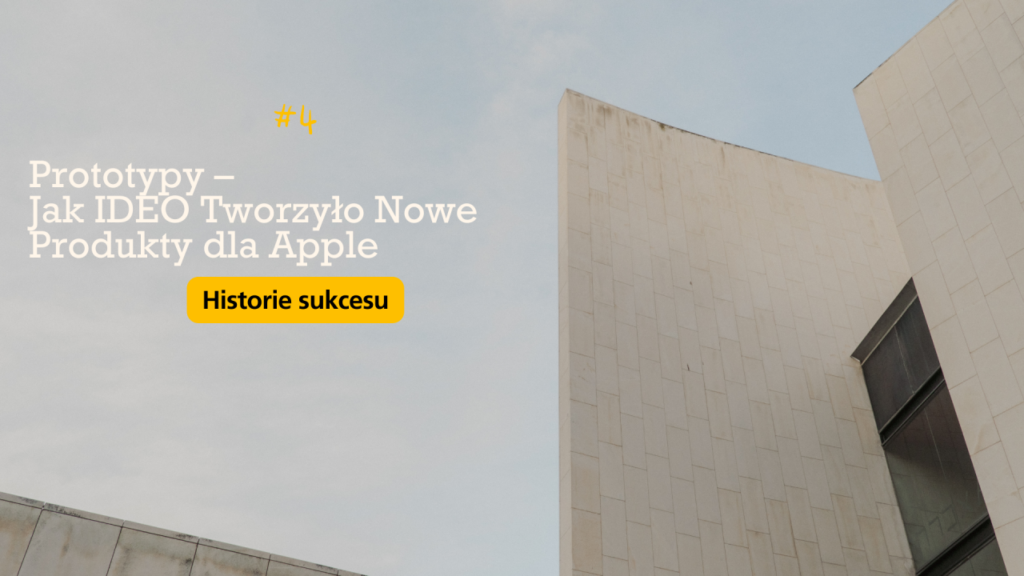 PluckyRebels - Prototypy – Jak IDEO Tworzyło Nowe Produkty dla Apple