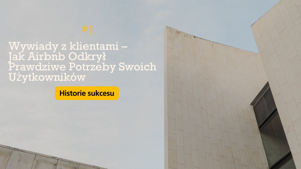 Plucky Rebels - Wywiady z klientami – Jak Airbnb Odkrył Prawdziwe Potrzeby Swoich Użytkowników